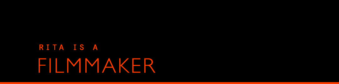 Rita is also a Filmmaker