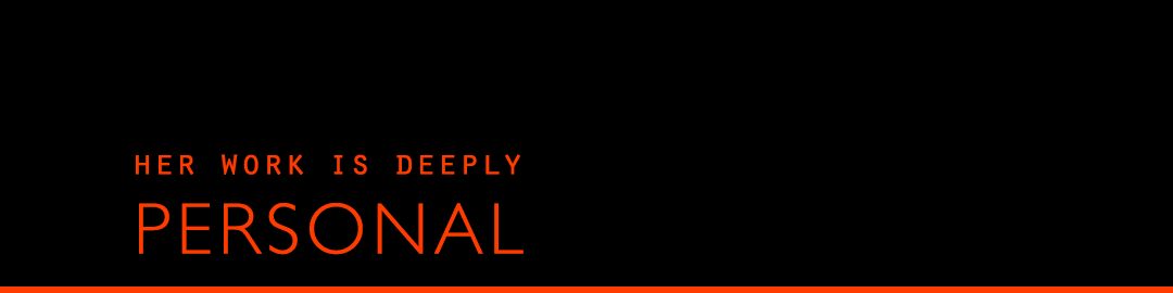 Her work is deeply Personal